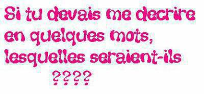 soit franc!!